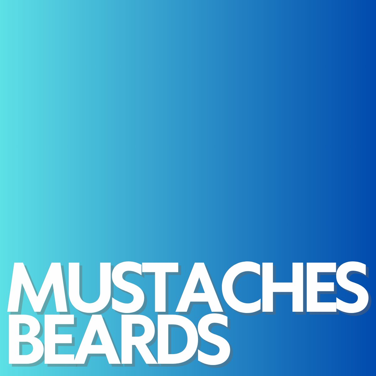 Mustaches Beards